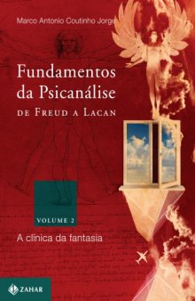 Fundamentos da psicanálise de Freud a Lacan: vol.1: As bases conceituais