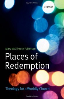 Places of Redemption: Theology for a Worldly Church