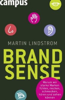 Brand Sense: Warum wir starke Marken fühlen, riechen, schmecken, hören und sehen können