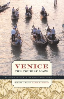 Venice, the Tourist Maze: A Cultural Critique of the World's Most Touristed City