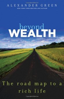 Beyond Wealth: The Road Map to a Rich Life