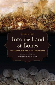 Into the land of bones : Alexander the Great in Afghanistan
