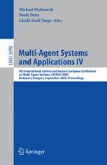 Multi-Agent Systems and Applications IV: 4th International Central and Eastern European Conference on Multi-Agent Systems, CEEMAS 2005, Budapest, Hungary, September 15 – 17, 2005. Proceedings