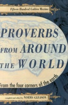 Proverbs from Around the World: 1500 Amusing, Witty and Insightful Proverbs from 21 Lands and Languages
