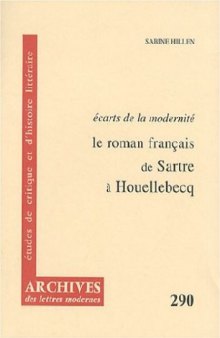 Le roman français de Sartre à Houellebecq : Ecarts de la modernité