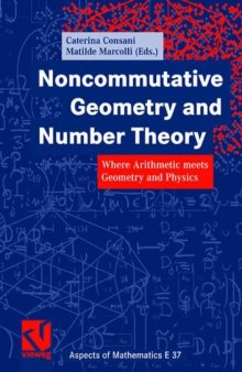 Noncommutative geometry and number theory : where arithmetic meets geometry and physics