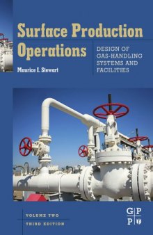 Surface Production Operations  Vol 2  Design of Gas-Handling Systems and Facilities, Third Edition
