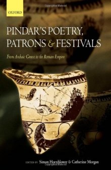 Pindar's Poetry, Patrons, and Festivals: From Archaic Greece to the Roman Empire  