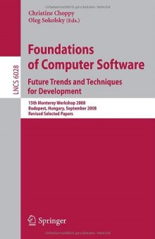 Foundations of Computer Software. Future Trends and Techniques for Development: 15th Monterey Workshop 2008, Budapest, Hungary, September 24-26, 2008, Revised Selected Papers