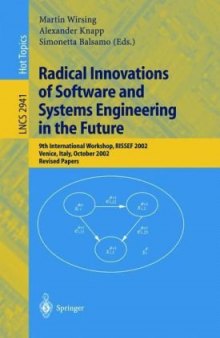 Radical Innovations of Software and Systems Engineering in the Future: 9th International Workshop, RISSEF 2002, Venice, Italy, October 7-11, 2002. Revised Papers