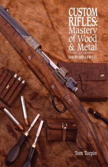 Custom Rifles - Mastery of Wood & Metal: David Miller Co