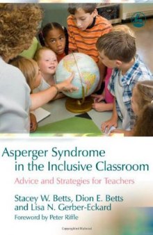 Asperger Syndrome in the Inclusive Classroom: Advice and Strategies for Teachers  