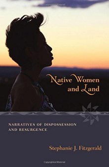 Native Women and Land: Narratives of Dispossession and Resurgence