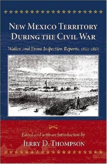 New Mexico Territory During the Civil War: Wallen and Evans Inspection Reports, 1862-1863