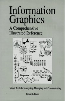 Information Graphics: A Comprehensive Illustrated Reference : Visual Tools for Analyzing, Managing, and Communicating