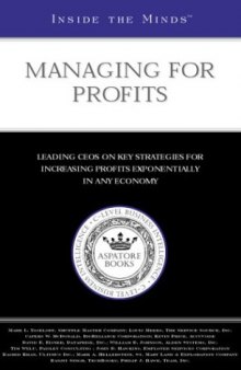 Inside the Minds: Managing for Profit: Leading CEOs on Key Strategies for Increasing Profits Exponentially in Any Economy