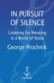 In Pursuit of Silence: Listening for Meaning in a World of Noise   