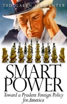 Smart Power: Toward a Prudent Foreign Policy for America
