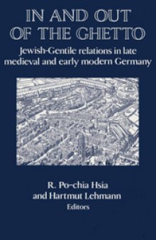 In and out of the Ghetto. Jewish-Gentile Relations in Late Medieval and Early Modern Germany