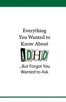 Everything You Wanted to Know About ADHD ...But Forgot You Wanted to Ask  