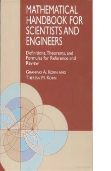 Mathematical handbook for scientists and engineers; definitions, theorems, and formulas for reference and review
