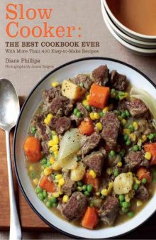 Slow Cooker: The Best Cookbook Ever with More Than 400 Easy-to-Make Recipes  