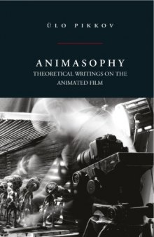 Animasophy : theoretical writings on the animated film