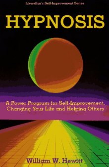 Hypnosis: A Power Program for Self-Improvement, Changing Your Life and Helping Others (Llewellyn’s Self-Improvement Series)
