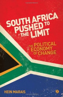 South Africa Pushed to the Limit: The Political Economy of Change  