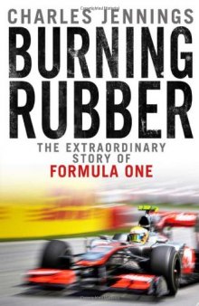 Burning Rubber: The Extraordinary Story of Formula One