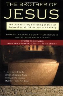 The Brother of Jesus: The Dramatic Story & Meaning of the First Archaeological Link to Jesus & His Family