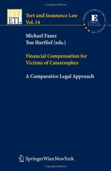 Financial Compensation for Victims of Catastrophes : A Comparative Legal Approach (Tort and Insurance Law) (Tort and Insurance Law)