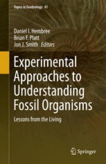 Experimental Approaches to Understanding Fossil Organisms: Lessons from the Living