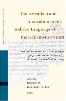 Conservatism and Innovation in the Hebrew Language of the Hellenistic Period: Proceedings of a Fourth International Symposium on the Hebrew of the ... 