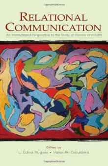 Relational Communication: An Interactional Perspective To the Study of Process and Form (LEA's Series on Personal Relationships)
