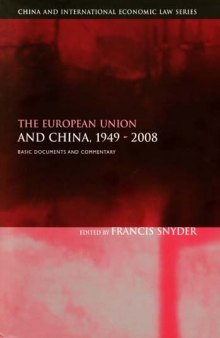 The European Union and China, 1949-2008: Basic Documents and Commentary (China and International Economic Law, Volume 3)