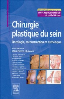 Chirurgie Plastique et Reconstructive du Sein. Oncoplastie, reconstruction et esthetique