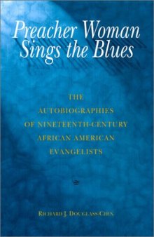 Preacher Woman Sings the Blues: The Autobiographies of Nineteenth-Century African American Evangelists