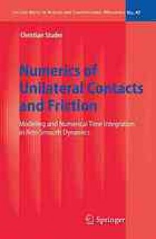 Numerics of Unilateral Contacts and Friction: Modeling and Numerical Time Integration in Non-Smooth Dynamics