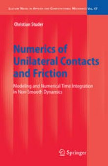 Numerics of Unilateral Contacts and Friction: Modeling and Numerical Time Integration in Non-Smooth Dynamics