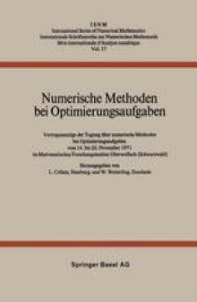 Numerische Methoden bei Optimierungsaufgaben: Vortragsauszüge der Tagung über numerische Methoden bei Optimierungsaufgaben vom 14. bis 20. November 1971 im Mathematischen Forschungsinstitut Oberwolfach (Schwarzwald)