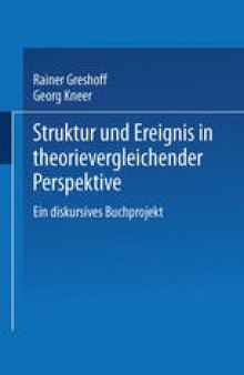 Struktur und Ereignis in theorievergleichender Perspektive: Ein diskursives Buchprojekt