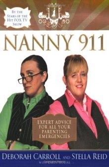 Nanny 911: Expert Advice for All Your Parenting Emergencies