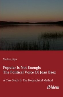 Popular Is Not Enough: The Political Voice Of Joan Baez: A Case Study In The Biographical Method