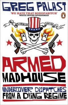 Armed Madhouse: Undercover Dispatches from a Dying Regime