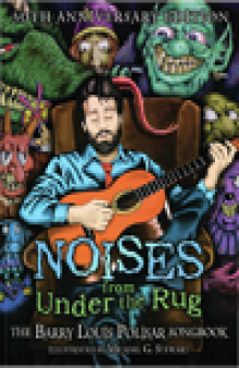 Noises from Under the Rug. The Barry Louis Polisar Songbook