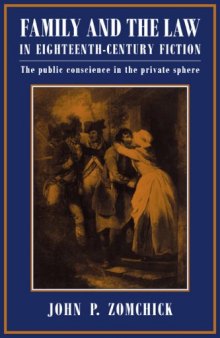 Family and the Law in Eighteenth-Century Fiction: The Public Conscience in the Private Sphere (Cambridge Studies in Eighteenth-Century English Literature and Thought)