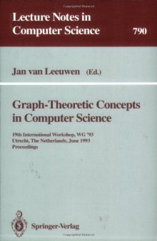 Graph-Theoretic Concepts in Computer Science: 19th International Workshop, WG '93 Utrecht, The Netherlands, June 16–18, 1993 Proceedings
