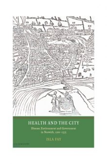 Health and the City: Disease, Environment and Government in Norwich, 1200–1575