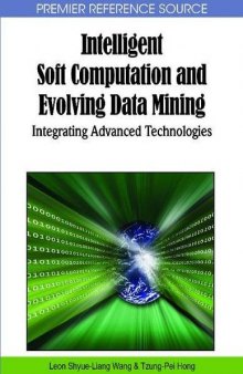 Intelligent Soft Computation and Evolving Data Mining: Integrating Advanced Technologies (Premier Reference Source)